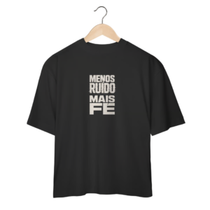 Camiseta Oversized “Menos Ruído, Mais Fé”