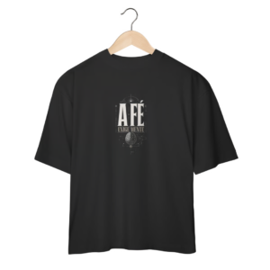 CAMISETA OVERSIZED “A FÉ EXIGE MENTE”