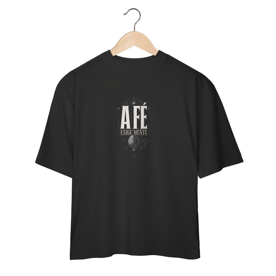 CAMISETA OVERSIZED “A FÉ EXIGE MENTE”